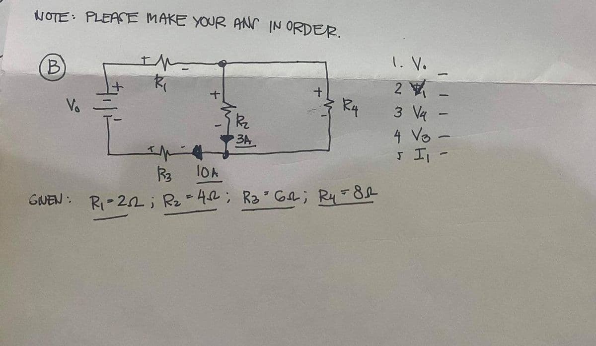 NOTE: PLEASE MAKE YOUR AN IN ORDER.
1. Vo
2
Vo
Rq
3 Va -
Rz
4 Vo -
了 I
3A
10A
GNEN :
R-22; R2- 42; Ra G2; Ry 88
