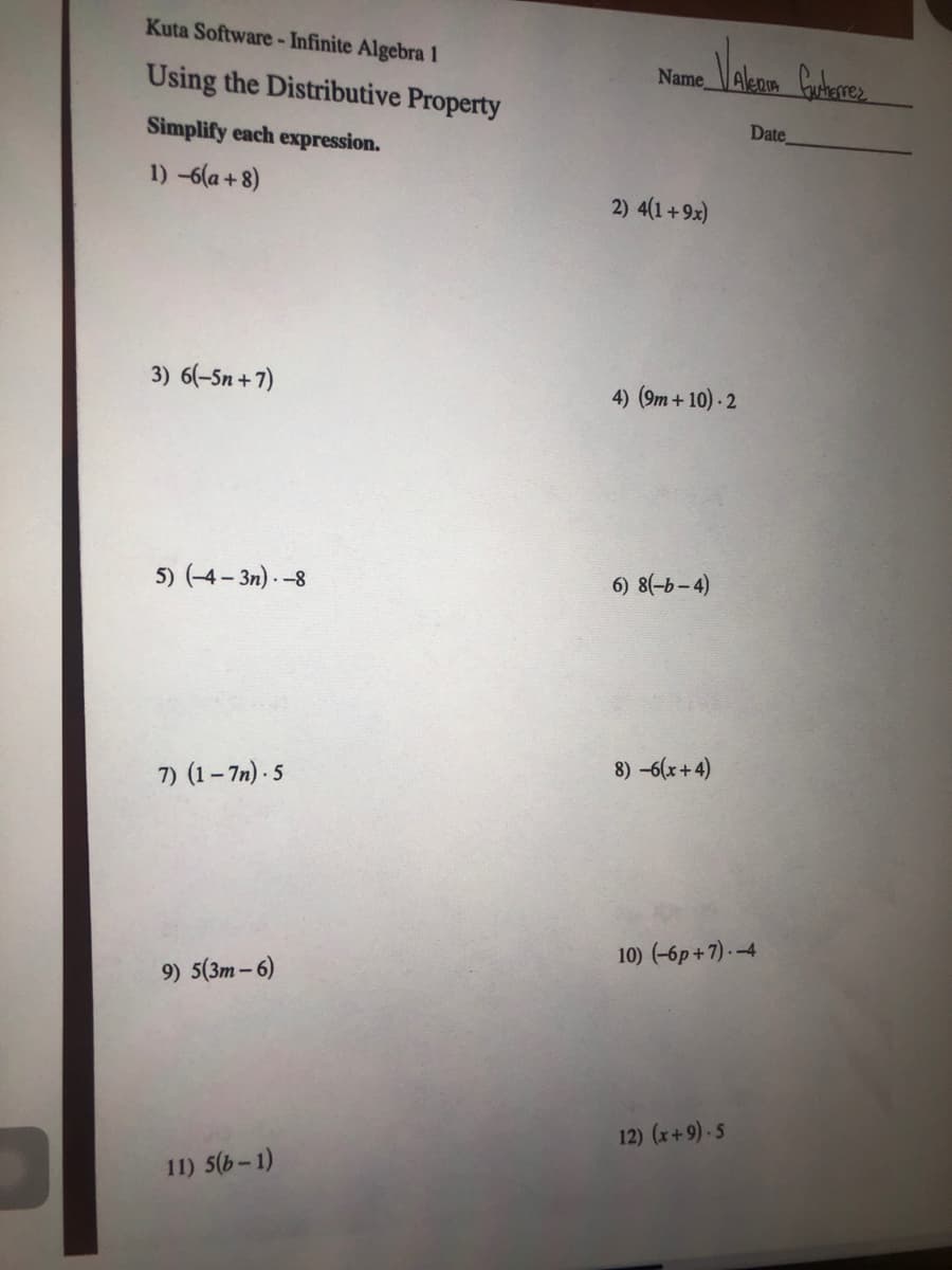 Name Alenn
Using the Distributive Property
Date
Simplify each expression.
1) -6(a + 8)
2) 4(1+9x)
3) 6(-Sn +7)
4) (9m + 10),?
