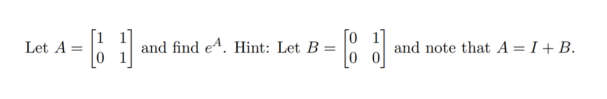 1
Let A
and find e4. Hint: Let B =
1
and note that A = I+ B.
