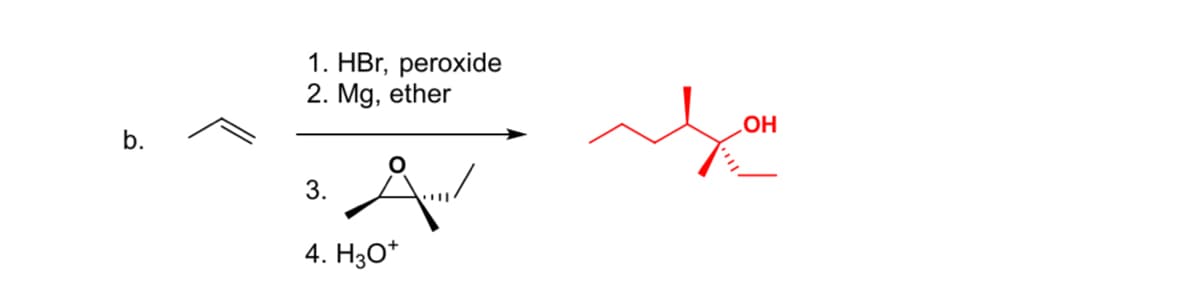 1. HBr, peroxide
2. Mg, ether
3.
4. H3O+
OH