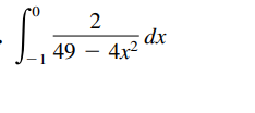 2
dx
49 – 4x?
