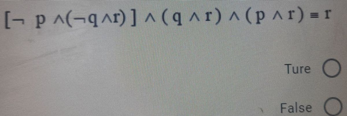 [- p A(-qar)] ^ (q^r) ^ (p ar) = r
Ture
False
