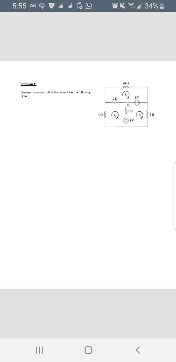 5:55 00
Problem 1:
10 S2
ww
Use mesh analysis to find the current i in the following
circuit.
6V
ww-
