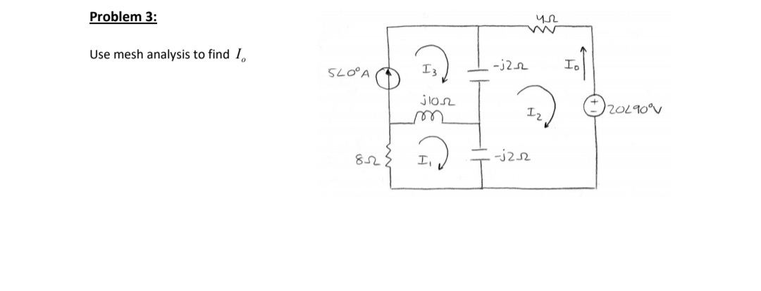 Problem 3:
Use mesh analysis to find I,
-j2
エ。
5L0°A
I3
jlo2
Iz
-j22
82
エ」
