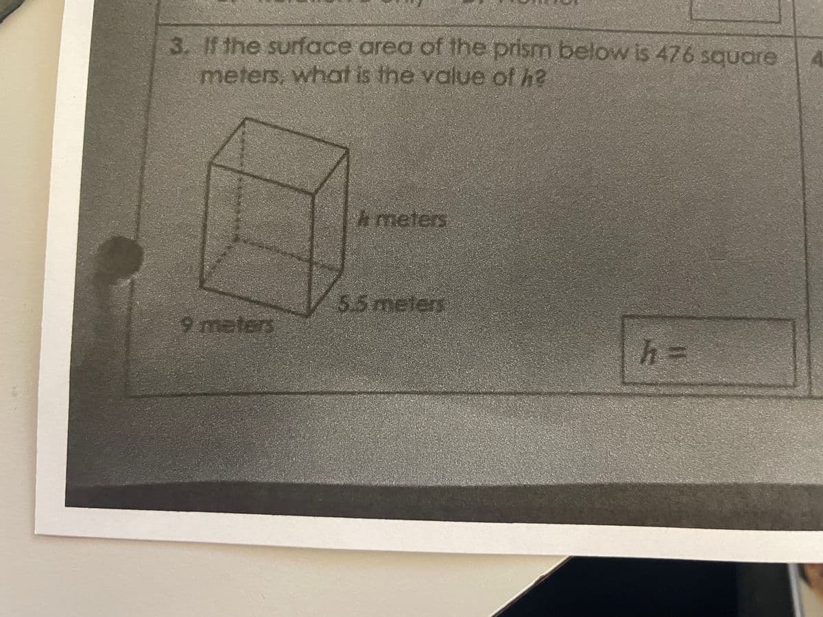 3. If the surface area of the prism below is 476 square
meters, what is the value of h?
9 meters
A meters