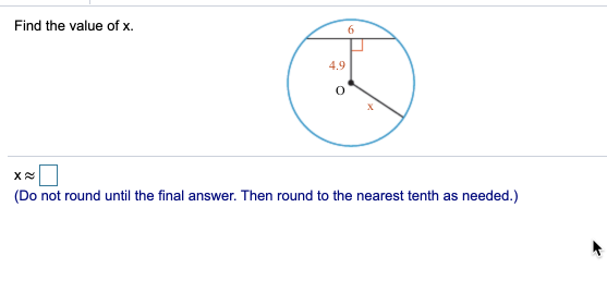 Find the value of x.
6.
4.9
(Do not round until the final answer. Then round to the nearest tenth as needed.)
