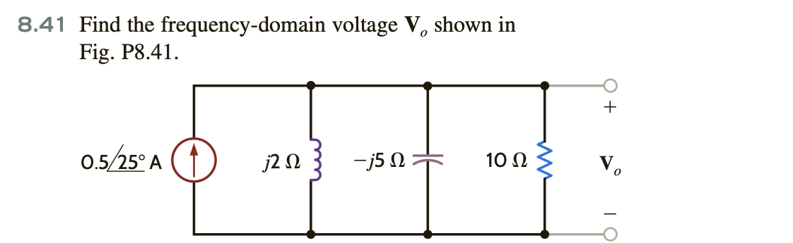 8.41 Find the frequency-domain voltage V, shown in
Fig. P8.41.
0.5.25° Α
j2 Ω
-j5 Ω
10 Ω
+