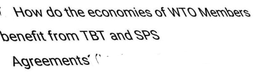 i How do the economies of WTO Members
benefit from TBT and SPS
Agreements´ ("
