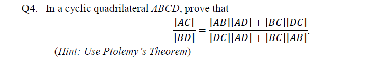 In a cyclic quadrilateral ABCD, prove that
JAC|_ |AB||AD|+ |BC||DC|
|BD| |DC||AD|+ |BC||AB|
