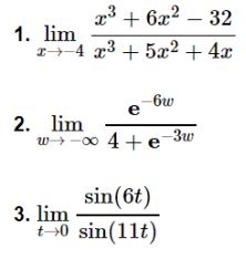 x³ + 6x² – 32
1. lim
14 x3 + 5x² + 4x
-6w
e
2. lim
w> -00 4 + e 3w
sin(6t)
3. lim
40 sin(11t)
