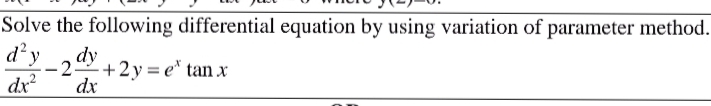 Solve the following differential equation by using variation of parameter method.
d'y
-2 +2y = e* tan x
dx?
dx
