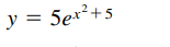 y = 5ex²+5
