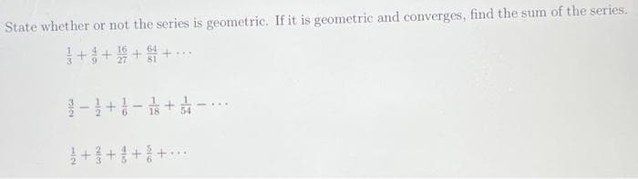 State whet her or not the series is geometric. Ifit is geometric and converges, find the sum of the series.
++ ++ .
-글 + -옮+ .
++++
