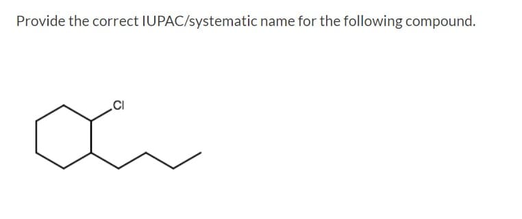 Provide the correct IUPAC/systematic name for the following compound.
CI
ai