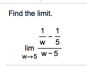 Find the limit.
lim
w - 5
w-5
