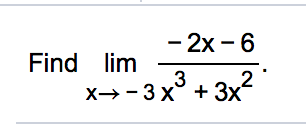 - 2x - 6
Find lim
3
X→- 3x° + 3x
