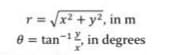 r = /x2 + y?, in m
e = tan-12, in degrees
