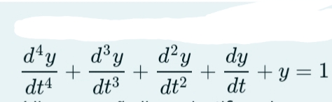 d²y
d° y
+
dt3
dy
+ y = 1
dt
dªy
||
dt4
dt2
+
