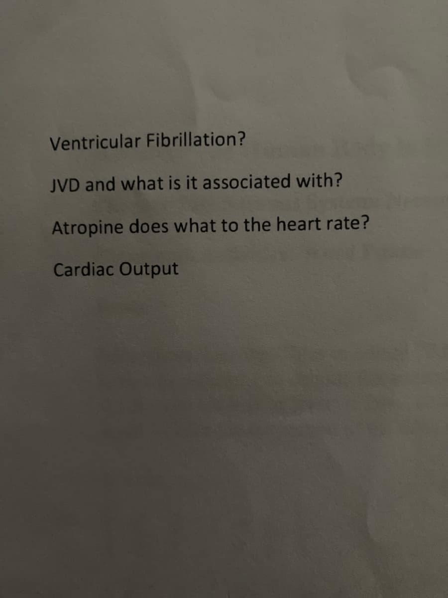 Ventricular Fibrillation?
JVD and what is it associated with?
Atropine does what to the heart rate?
Cardiac Output