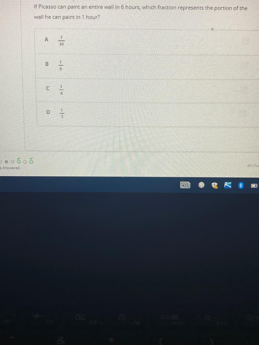 If Picasso can paint an entire wall in 6 hours, which fraction represents the portion of the
wall he can paint in 1 hour?
10
Al Cha
= Answered
-1/-
