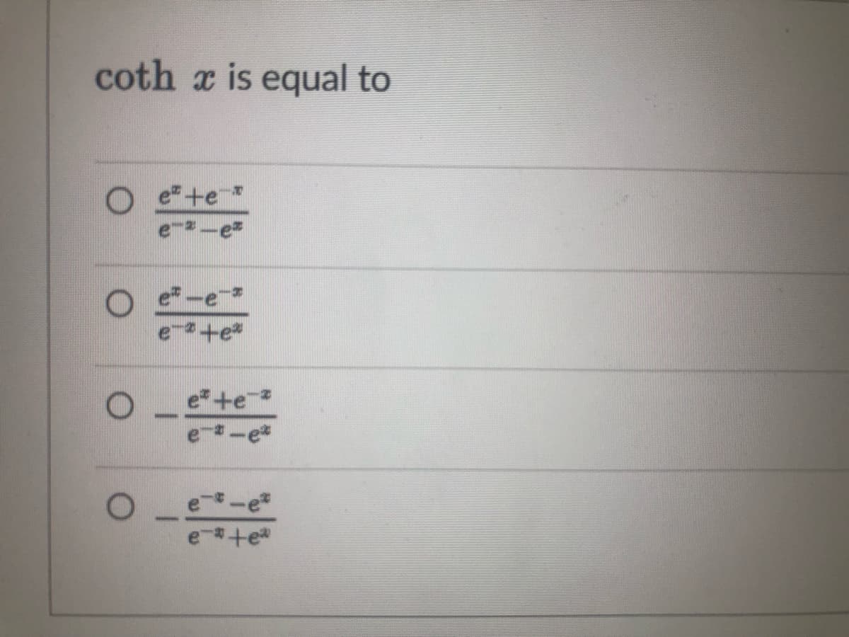 coth x is equal to
O e+e*
e-e
-e
te*
e+e
e-e*
e-e
e+e
