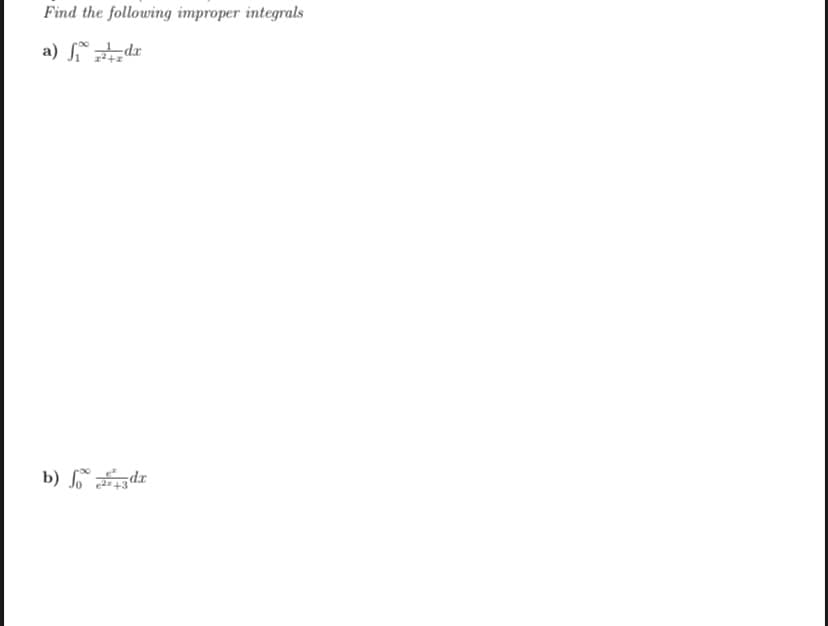 Find the following improper integrals
a)
dx
b) fodr