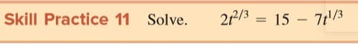 Skill Practice 11
Solve.
212/3
2213 = 15 – 71/3
|
