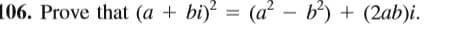 106. Prove that (a + bi) = (a² – b) + (2ab)i.
