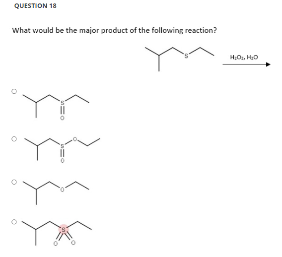 QUESTION 18
What would be the major product of the following reaction?
H2O2, H20
