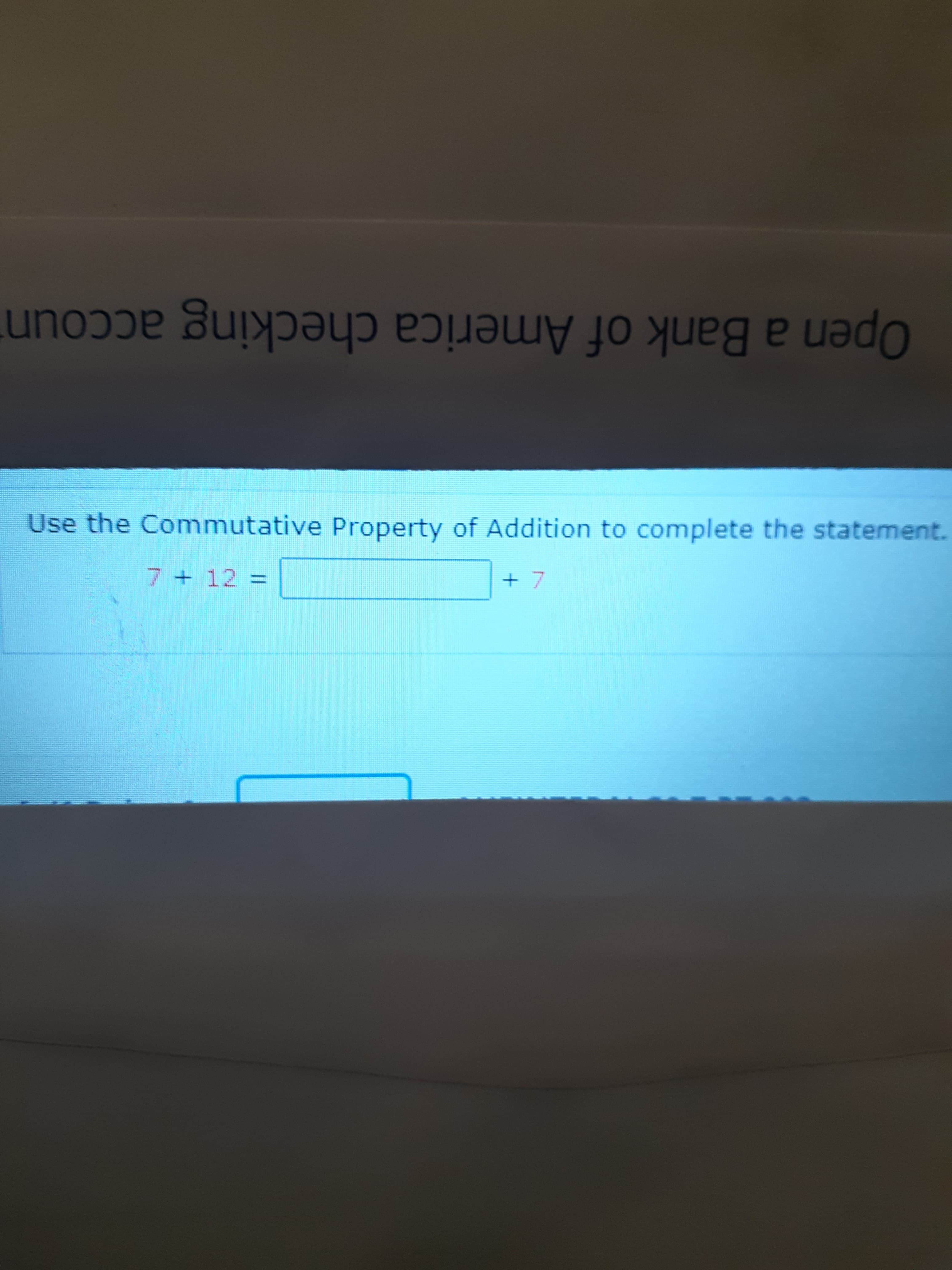 Use the Commutative Property of Addition to complete the statement.
7+12=
%3D
+7
