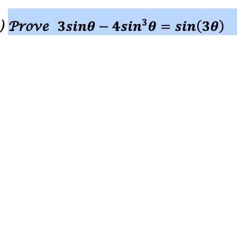 ) Prove 3sine – 4sin³0 = sin(30)
