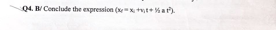 Q4. B/ Conclude the expression (xf = x; +vit + ½ a t²).