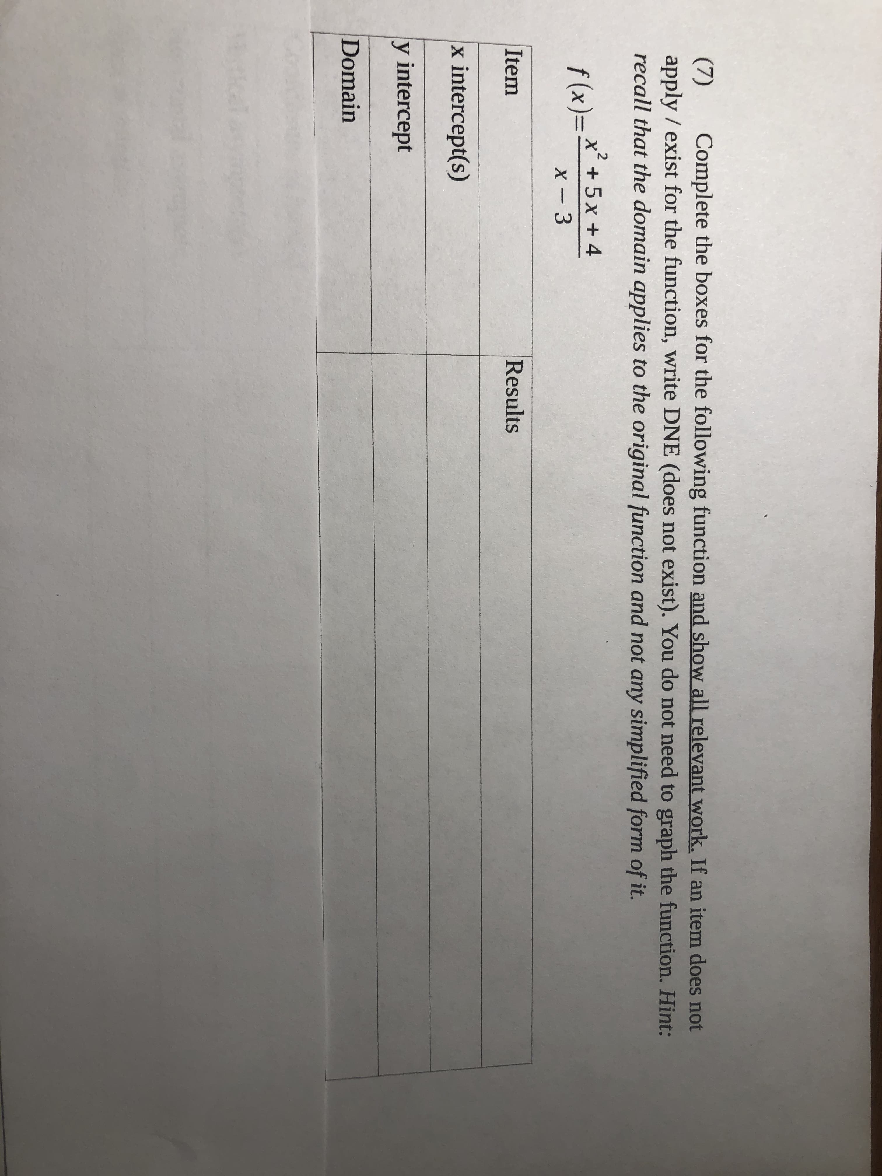 f(x)=*+5x + 4
X - 3
Item
Results
x intercept(s)
y intercept
Domain
