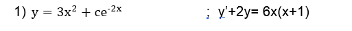 1) y = 3x? + ce 2x
; y'+2y= 6x(x+1)
