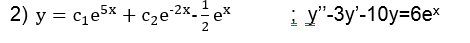 2) y = cze5x + cze 2x.
et
i y"-3y'-10y=6e*
