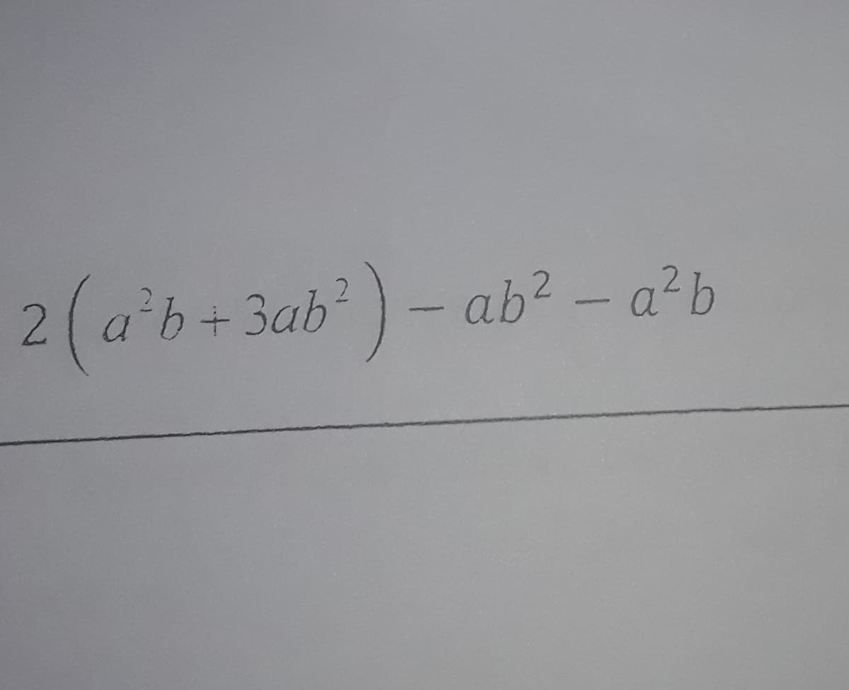 2(ab+3ab) - ab? - a²b
)-
