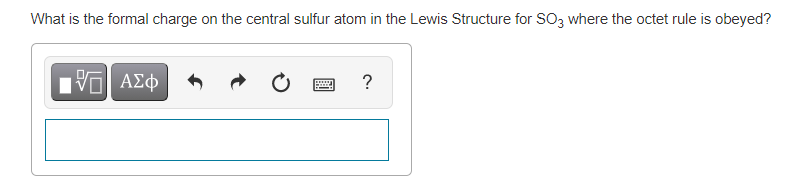 What is the formal charge on the central sulfur atom in the Lewis Structure for SO3 where the octet rule is obeyed?
