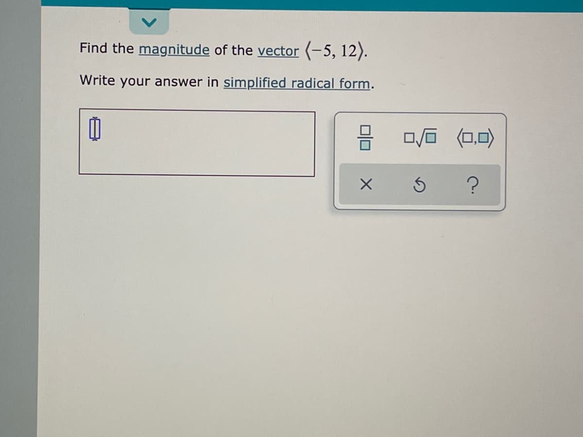 Find the magnitude of the vector (-5, 12).
Write your answer in simplified radical form.
ロ后
(0,0)
