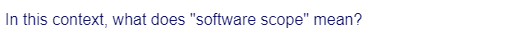 In this context, what does "software scope" mean?