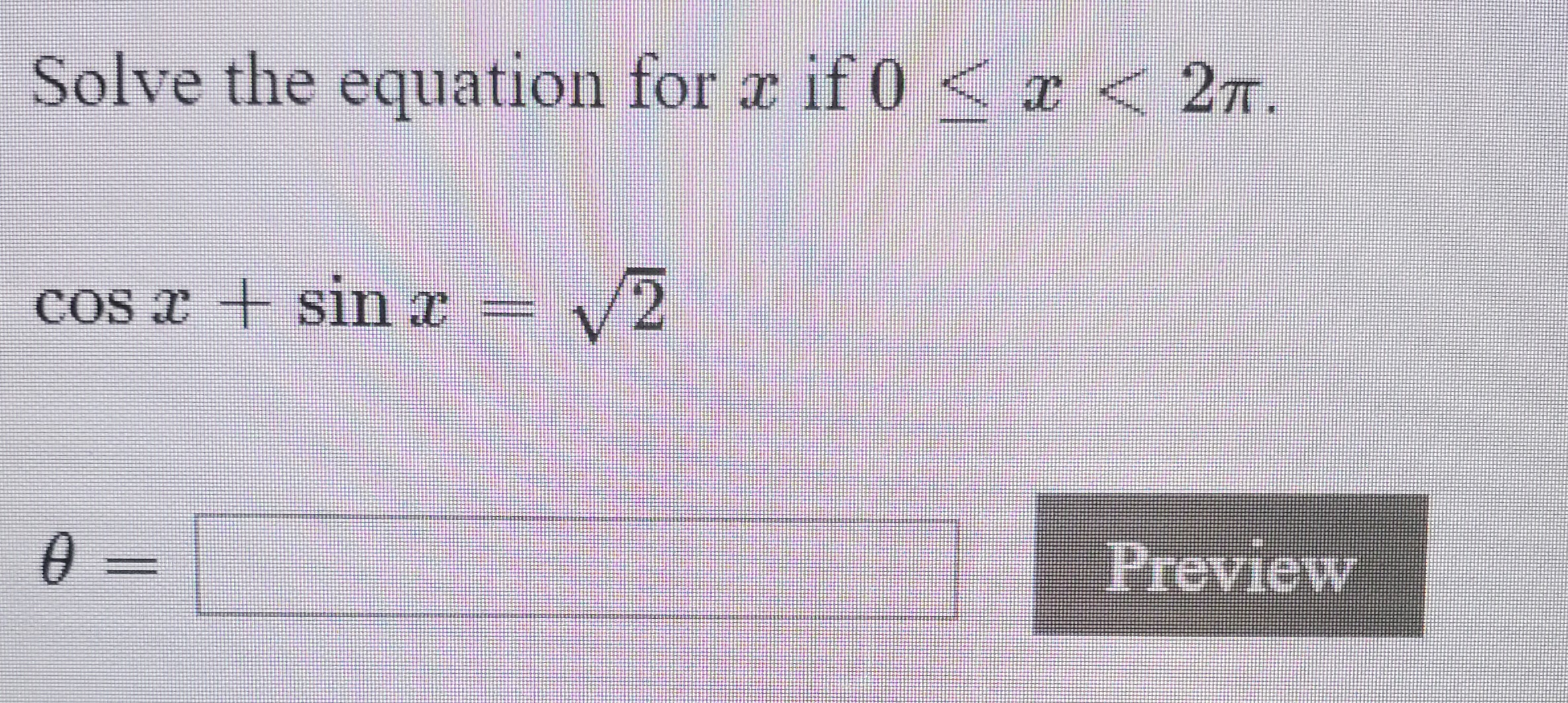 Solve the equation for x if 0 < r < 2n.
27.
Cos a + sin e
V2
Preview
