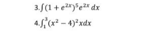 3. (1 + e2x)$e2x dx
4.S (x? - 4)°xdx
