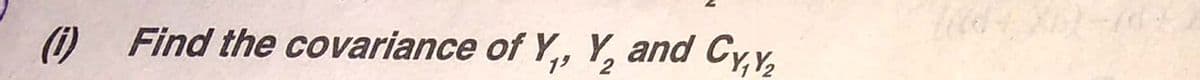 (1)
O Find the covariance of Y,, Y, and Cy,y,
