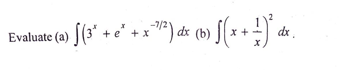 -7/2
+ x
기) ds (b)
2
1
dx .
Evaluate (a)
3 + e
X +
