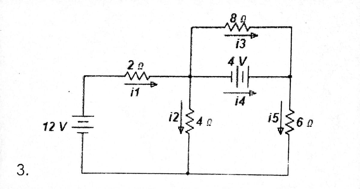 13
20
4 V
i1
14
i2
i5
6 0
12 V
3.
