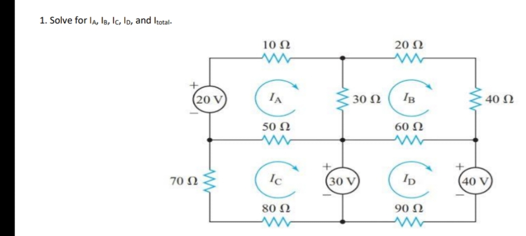 1. Solve for la, Ig, Ic, Ip, and Itotal-
10 Ω
20 Ω
20 V
IA
30 Ω
IB
40 N
50 N
60 N
70 N
Ic
(30 V
Ip
(40 V
80 N
90 N
