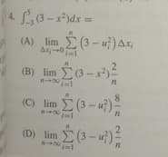 4. L3-)dx=
(A) lim (3- u)Ar,
Ar--0
(B) lim 3-x2
8.
(C) lim (3-4)
(D) lim (3-u)
