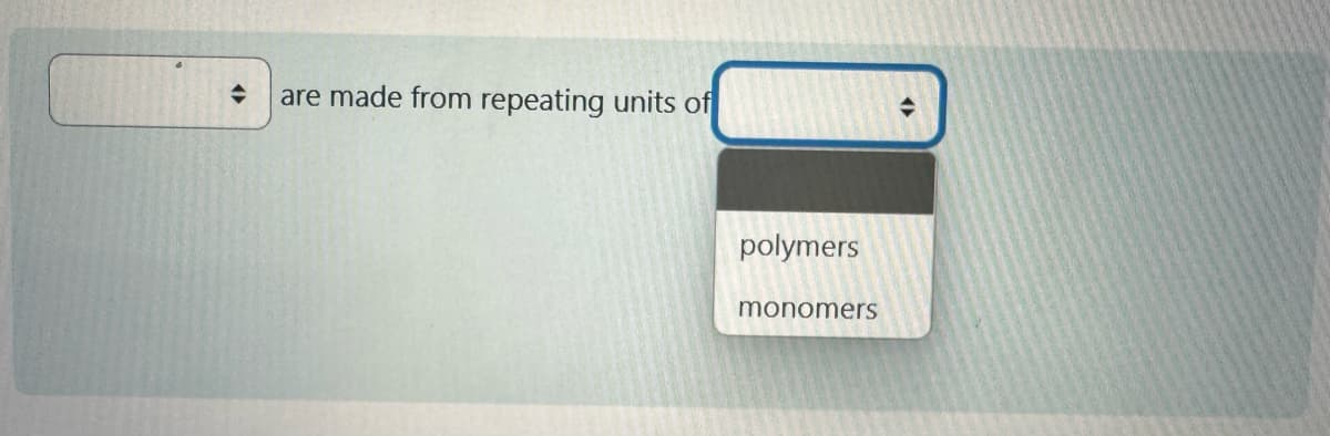 →
are made from repeating units of
polymers
monomers