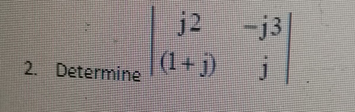 -j3
2. Determine
|4+)
