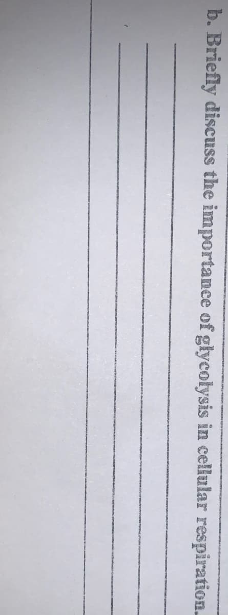 b. Briefly discuss the importance of glycolysis in cellular respiration.
