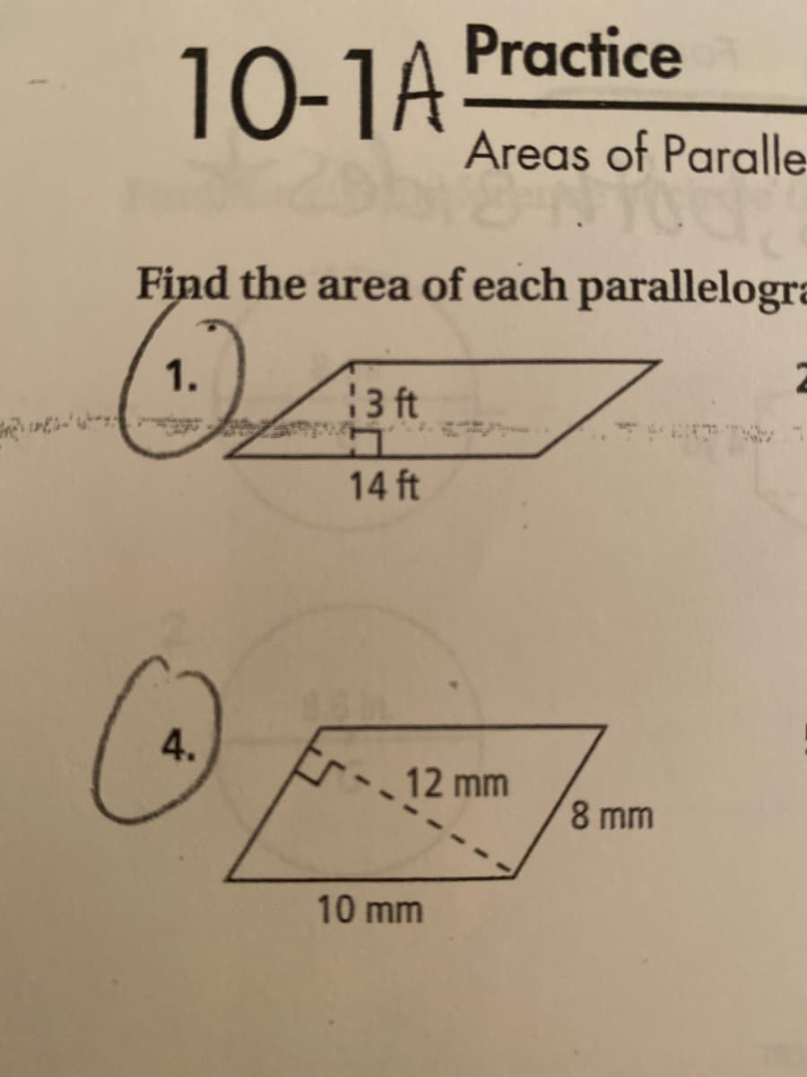 10-1A
10-1A Practice
Areas of Paralle
Find the area of each parallelogra
1.
3 ft
14 ft
4.
12 mm
8 mm
10 mm
